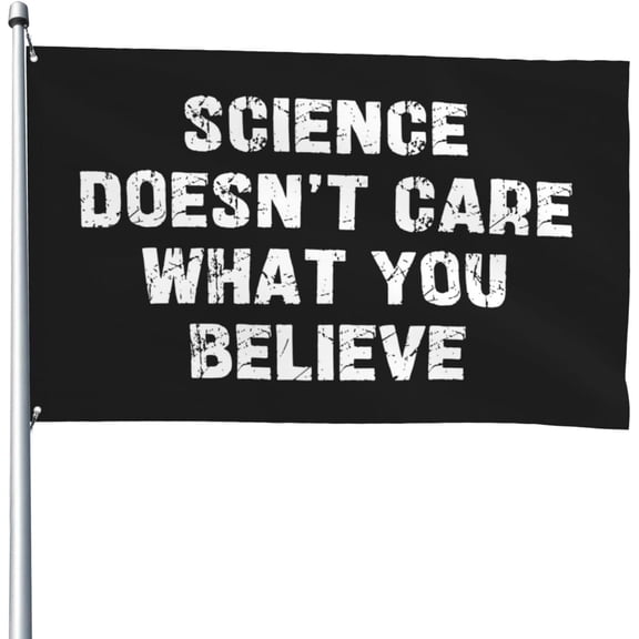 Science Doesn'T Care What You Believe Flag For 4x6 Ft Polyester Banner With Brass Grommets Outdoor Decoration