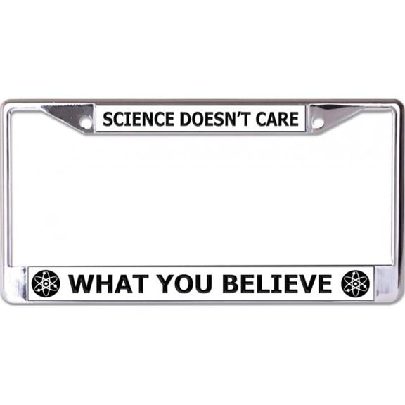 Science Doesn't Care What You Believe Chrome License Plate Frame