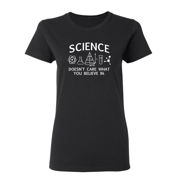 Science Doesn't Care What You Believe In Sarcastic Novelty Gift Idea Adult Humor Funny Women's Casual Tees