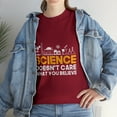thumbnail image 1 of "Science Doesn't Care What You Believe" T-Shirt, 1 of 12