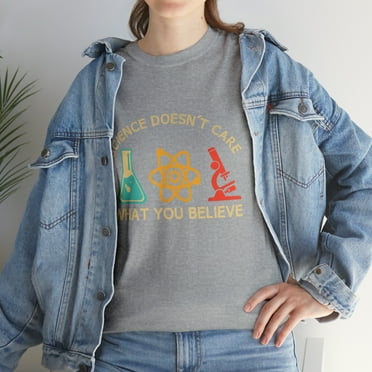Science Doesn't Care What You Believe T-Shirt