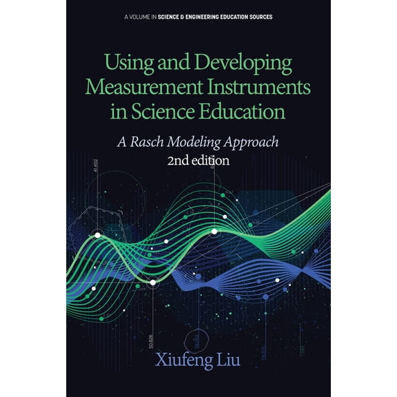 Science & Engineering Education Sources Using and Developing Measurement Instruments in Science Education: A Rasch Modeling Approach, (Hardcover)