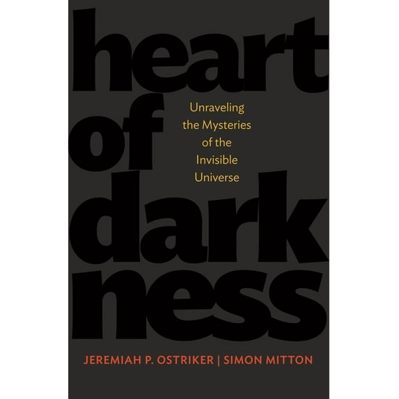 Science Essentials Heart of Darkness: Unraveling the Mysteries of the Invisible Universe, Book 18, (Paperback)