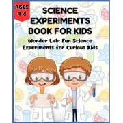 Science Experiments Book for Kids - Wonder Lab Fun Science Experiments for Curious Kids Ages 4-8, Paperback