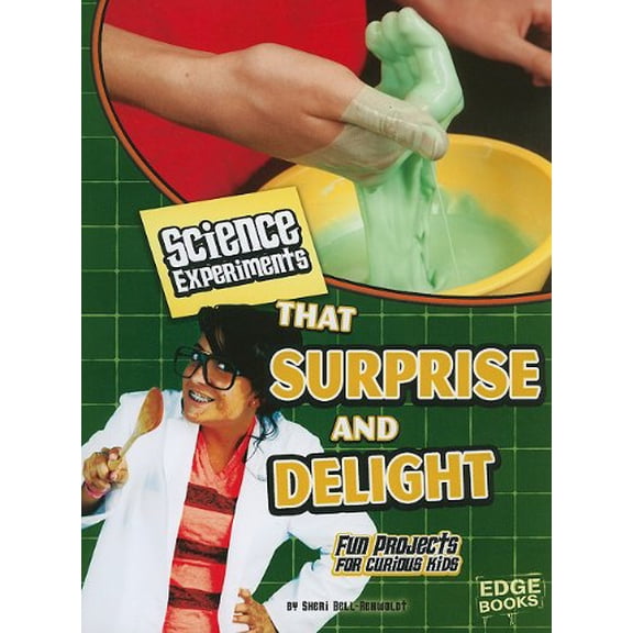 Pre-Owned Science Experiments That Surprise and Delight: Fun Projects for Curious Kids (Edge Books: Kitchen Science) (Paperback) 1429662530 9781429662536