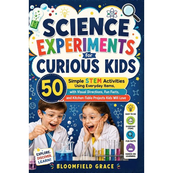 Science Experiments for Curious Kids: 50 Simple STEM Activities Using Everyday Items, with Visual Directions, Fun Facts,, (Paperback)