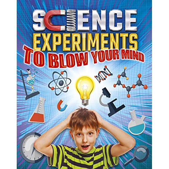 Pre-Owned Science Experiments to Blow Your Mind (Paperback) 1785990985 9781785990984