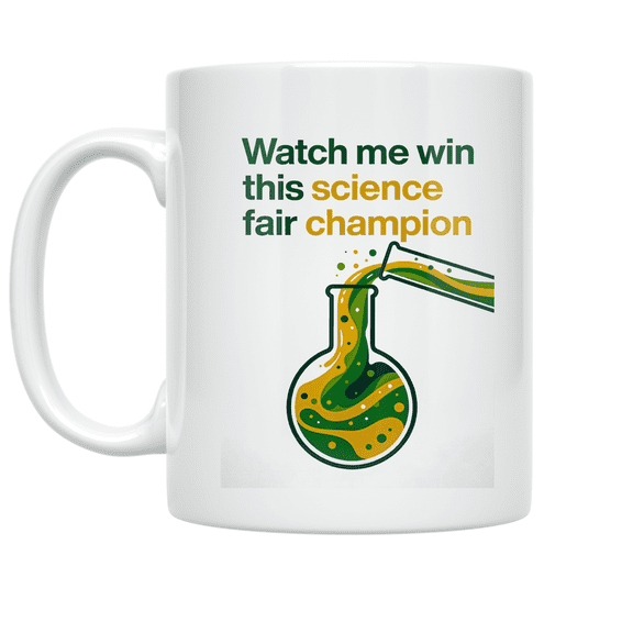 Science Fair Champion Design - Science Fair Competitor - 11 oz Ceramic Coffee Mug