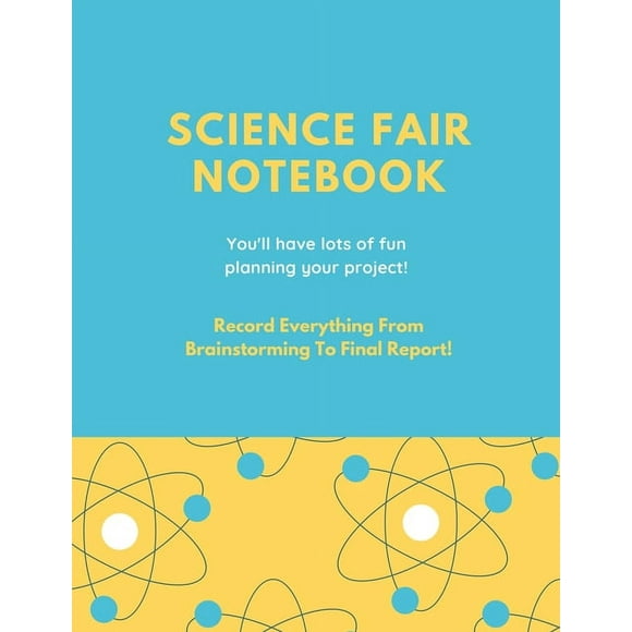 Science Fair Notebook: Writing Your Entire Project Process From Brainstorming Idea, Keep Research Notes, Resources Documentation, Lab Experiment, To Final Report Paper, School Students, Journal (Paper