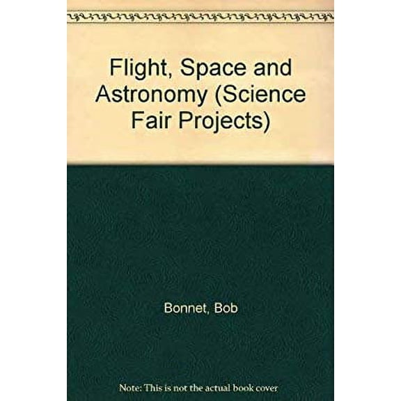 Pre-Owned Science Fair Projects : Flight, Space and Astronomy 9780806994505