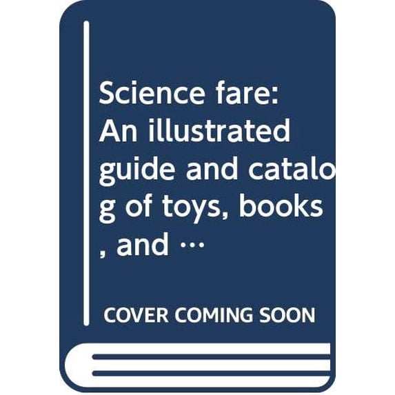 Pre-Owned Science Fare: An Illustrated Guide and Catalog of Toys- Books- and Activities for Kids Paperback