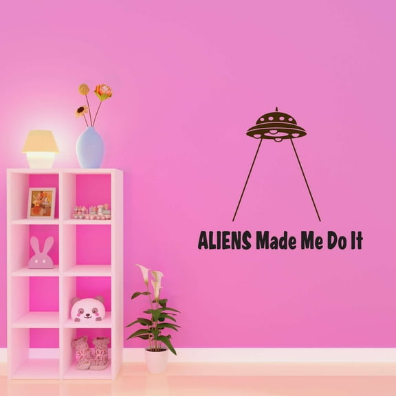 Science Fiction Aliens Made Me Do It Spaceships Mars Planets Outer Space Stranger Teddy Bear Dino Dinosaurs Tractor Trucks Airplane Holiday Decorating Ideas Wall Decal Sticker - Size: 20 In X 18 In