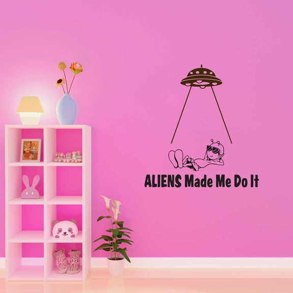 Science Fiction Aliens Made Me Do It Spaceships Mars Planets Sleeping Alien Outer Space Stranger Teddy Bear Dino Dinosaurs Tractor Trucks Ideas Wall Decal Sticker - Size: 18 In X 20 In