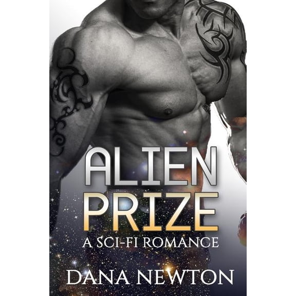 Science Fiction Paranormal Alien Romance: Alien Prize : Alien Romance: Alien Prize (Sci-Fi Alien First Time Pregnancy College Romance) (Paperback)