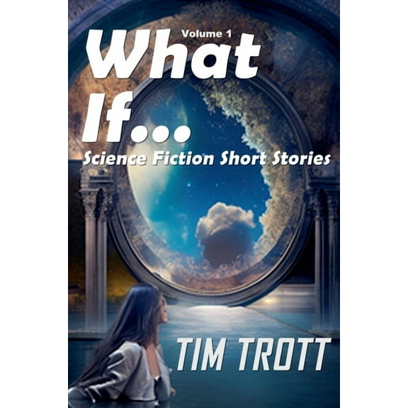 Science Fiction Short Stories What If..., Book 1, (Paperback)
