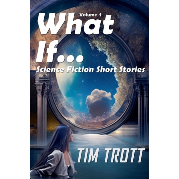 Science Fiction Short Stories What If..., Book 1, (Paperback)