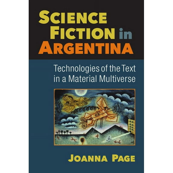 Science Fiction in Argentina: Technologies of the Text in a Material Multiverse, (Hardcover)