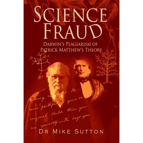 Pre-Owned Science Fraud: Darwin's Plagiarism of Patrick Matthew's Theory (Paperback 9781838128067) by Dr. Mike Sutton