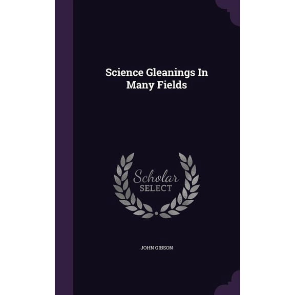 Science Gleanings In Many Fields (Hardcover)
