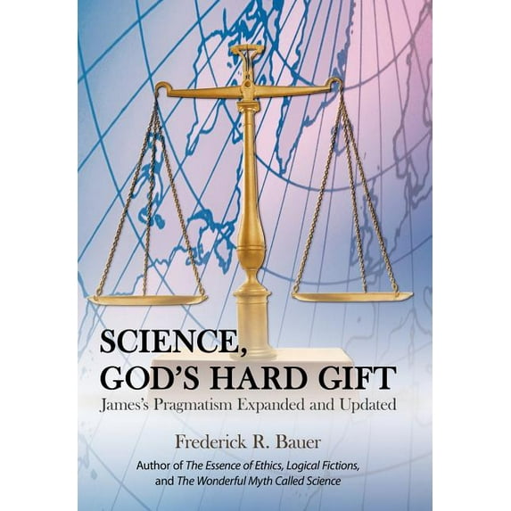 Science, God's Hard Gift: James's Pragmatism Expanded and Updated, (Hardcover)