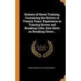 thumbnail image 1 of Science of Horse Training, Containing the History of Twenty Years' Experience in Training Horses and Breaking Colts; Also Hints on Breaking Steers .. (Hardcover), 1 of 1