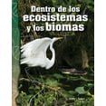 thumbnail image 1 of Science: Informational Text: Dentro de Los Ecosistemas Y Los Biomas (Paperback), 1 of 1