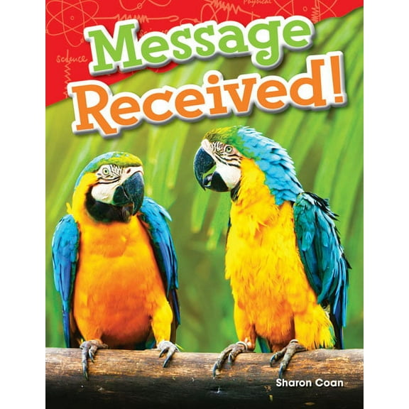 Science: Informational Text: Message Received! (Paperback)