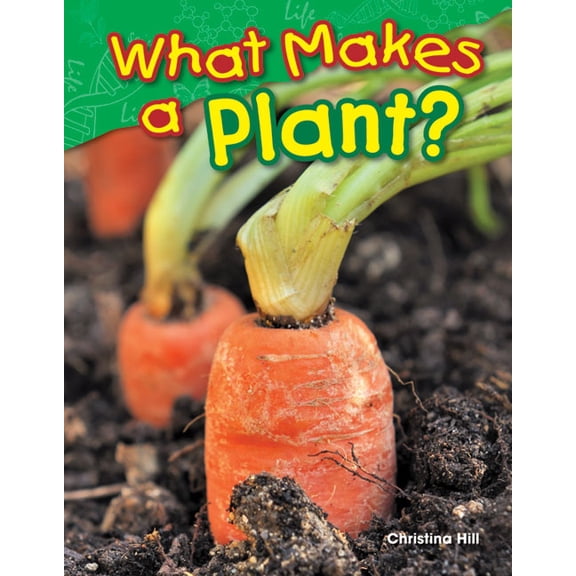 Science: Informational Text What Makes a Plant?, (Paperback)