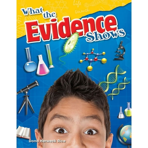 Science: Informational Text: What the Evidence Shows (Paperback)