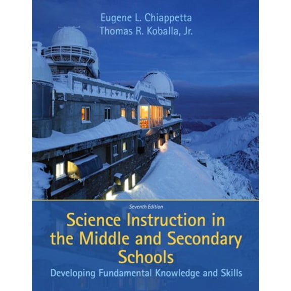Pre-Owned Science Instruction in the Middle and Secondary Schools: Developing Fundamental Knowledge and Skills (7th Edition) (Paperback) 013715304X 9780137153046