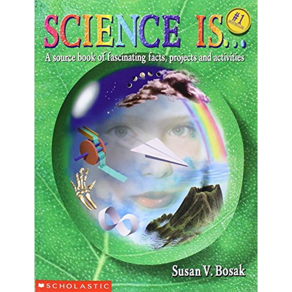Pre-Owned Science Is...: A Source Book of Fascinating Facts, Projects and Activities (Reprint) (Paperback) 0590740709 9780590740708