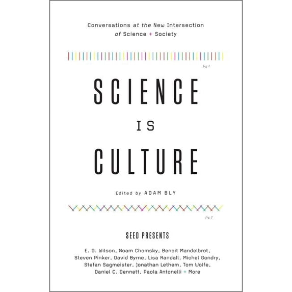 Science Is Culture: Conversations at the New Intersection of Science + Society, (Paperback)