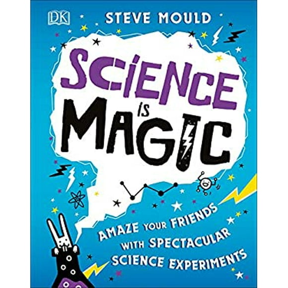 Pre-Owned Science Is Magic : Amaze Your Friends with Spectacular Experiments 9781465478801 /