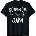 thumbnail image 1 of Science Is My Jam Tshirt Cute Science Teacher Appreciation T-Shirt, 1 of 3