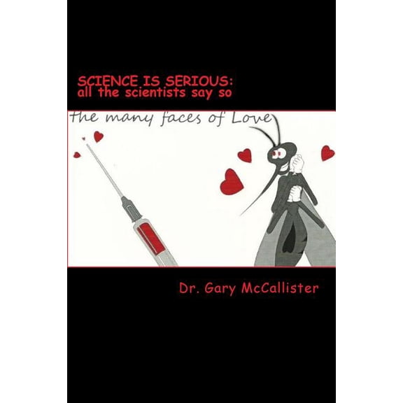 Science Is Serious: All the Scientists Say So, (Paperback)