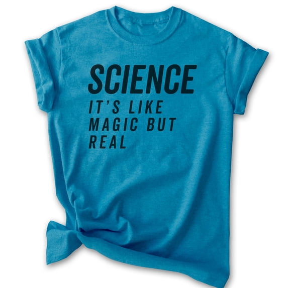 Science It's Like Magic Only Real Shirt, Unisex Women's Men's Shirt, Science Shirt, Scientist STEM Shirt, Heather Blue, XX-Large
