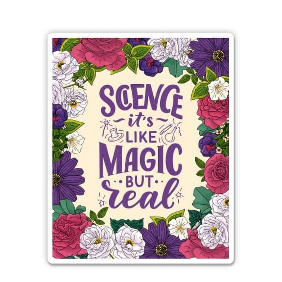 Science It's Like Magic but Real - 3" Vinyl Sticker - For Car Laptop I-Pad Phone Helmet Hard Hat - Waterproof Decal