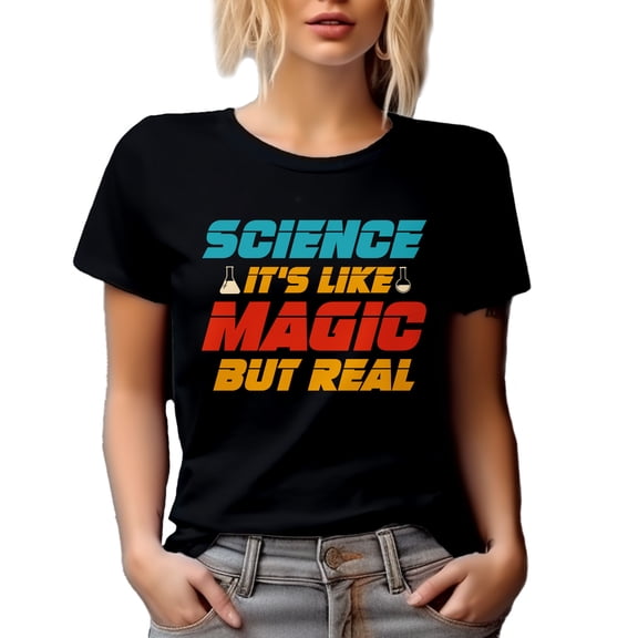Science It's Like Magic but Real - Science Teacher or Lover, Scientist Quote, Black T-Shirt, Large