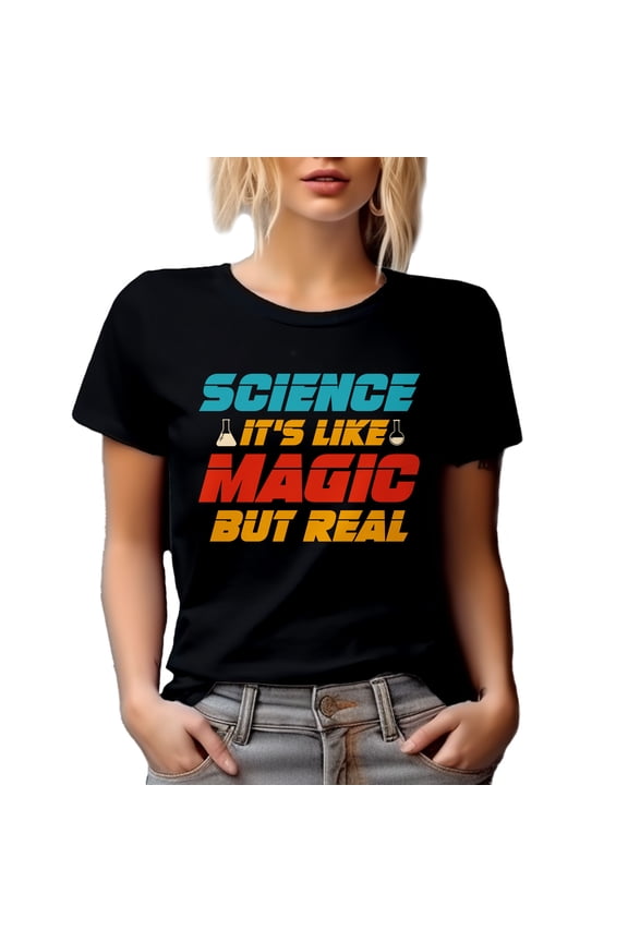 Science It's Like Magic but Real - Science Teacher or Lover, Scientist Quote, Black T-Shirt, Large