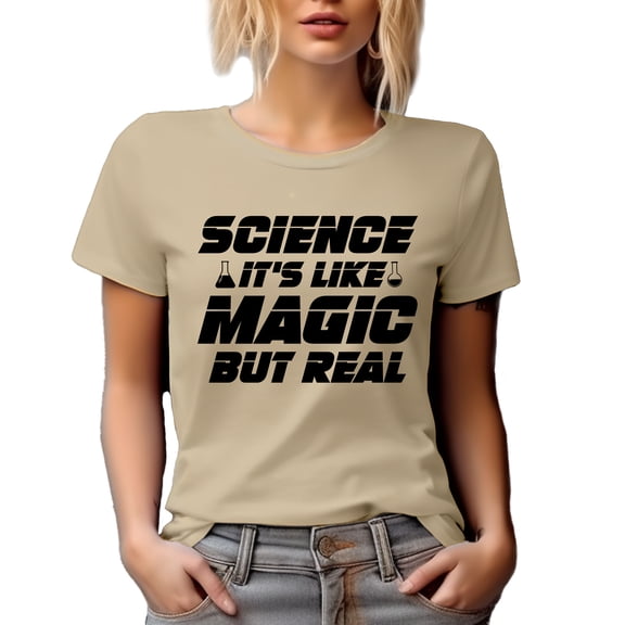 Science It's Like Magic but Real, Science Teacher or Lover, Scientist, Tan T-Shirt, Small