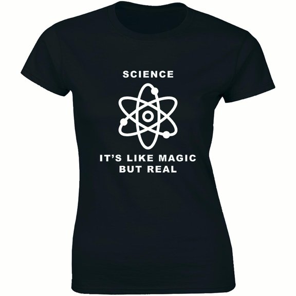 Science Its Like Magic But Real Liberal Politcal Saying Statement Women T-Shirt