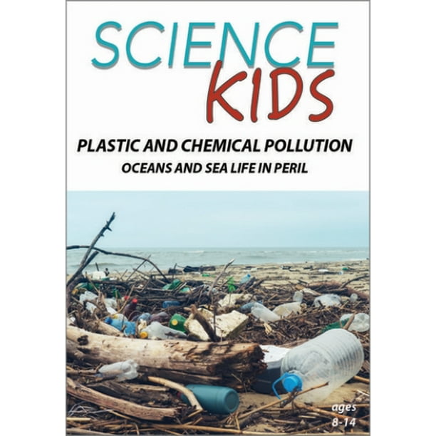 Science Kids Plastic & Chemical Pollution Oceans & Sea Life In Peril