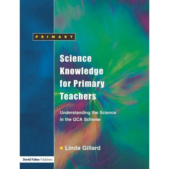Science Knowledge for Primary Teachers: Understanding the Science in the QCA Scheme (Paperback)