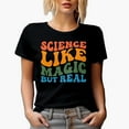 thumbnail image 1 of Science Like Magic but Real, School, Student or Teacher Themed Quote, Groovy Retro Wavy Text Merch Gift, Black T-Shirt, Large, 1 of 5