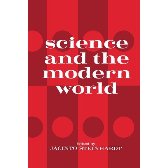 Science and the Modern World: One of a Series of Lectures Presented at Georgetown University, Washington, D.C. on the Oc, (Paperback)
