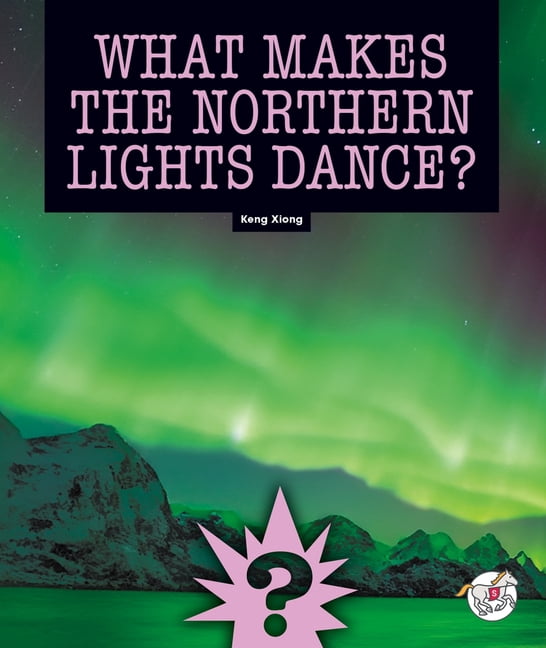 Science Mysteries What Makes the Northern Lights Dance?, (Hardcover)