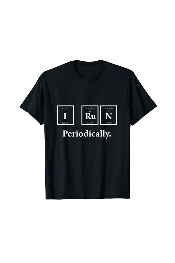 Science Nerd Runner Chemistry T-Shirt - I Run Periodically Design for Teachers and Enthusiasts