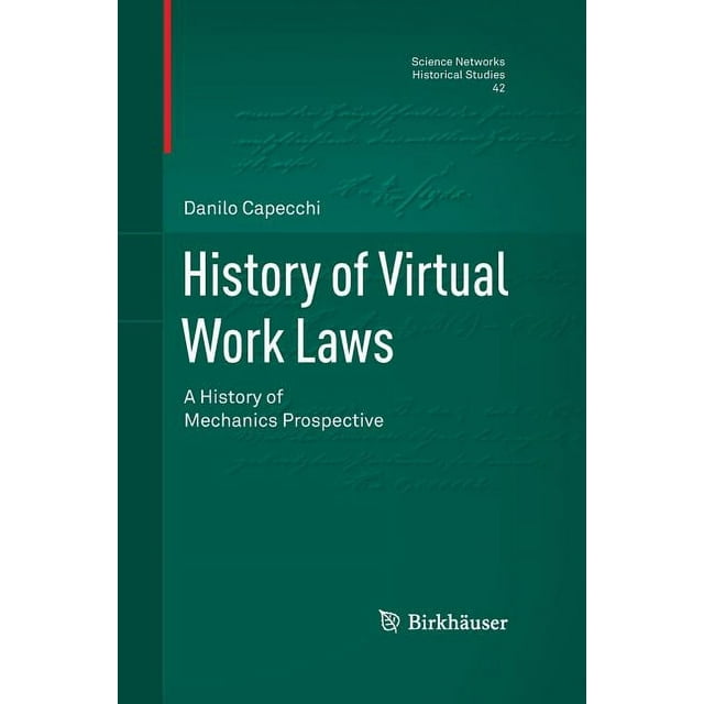 Science Networks. Historical Studies: History of Virtual Work Laws: A History of Mechanics Prospective (Paperback)
