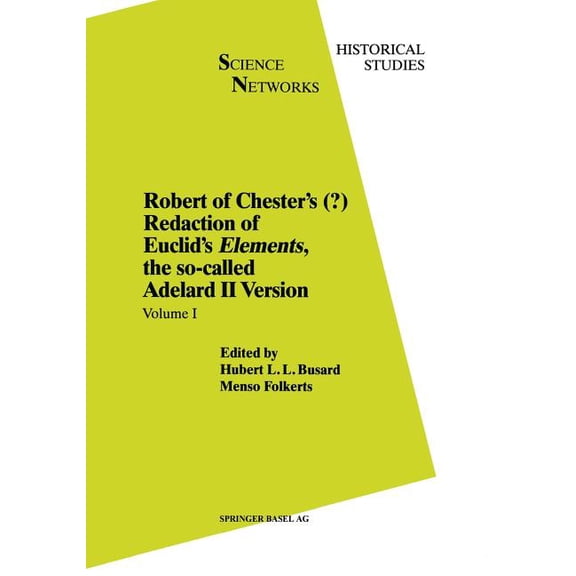 Science Networks. Historical Studies Robert of Chester's Redaction of Euclid's Elements, the So-Called Adelard II Version: Volume I, Book 8, (Paperback)