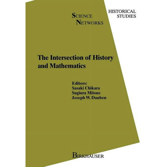 Science Networks. Historical Studies The Intersection of History and Mathematics, Book 15, (Paperback)